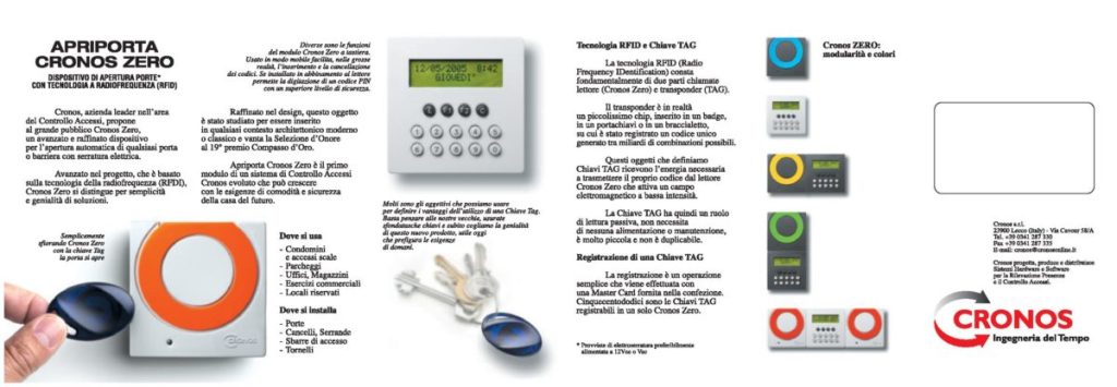 Brochure C1 - Cerriana SPA Brochure C1 - Comodo, sicuro, pratico, facile. Apriporta Cronos Zero, dispositivo di apertura porte con tecnologia a radiofrequenza. Ingegneria del tempo